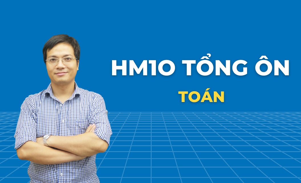 HM10 Tổng ôn Toán