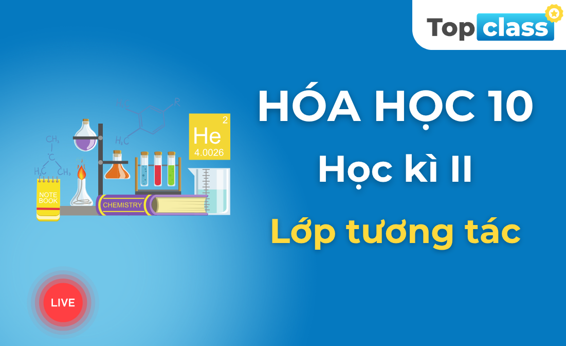 Hóa học 10 - Lớp tương tác - Học kì 2
