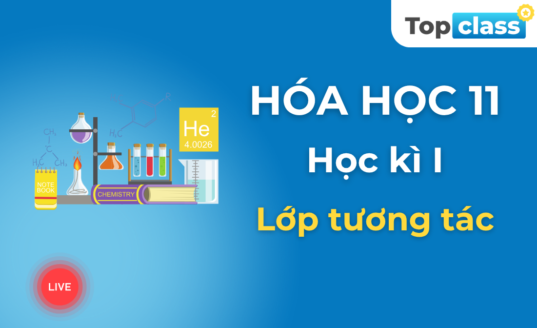 Hóa học 11 - Lớp tương tác - Học kì 1