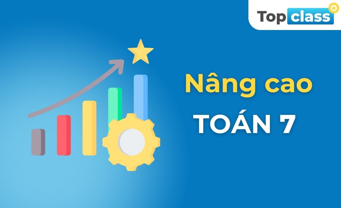 Toán 7 - Nâng cao - Học chủ động