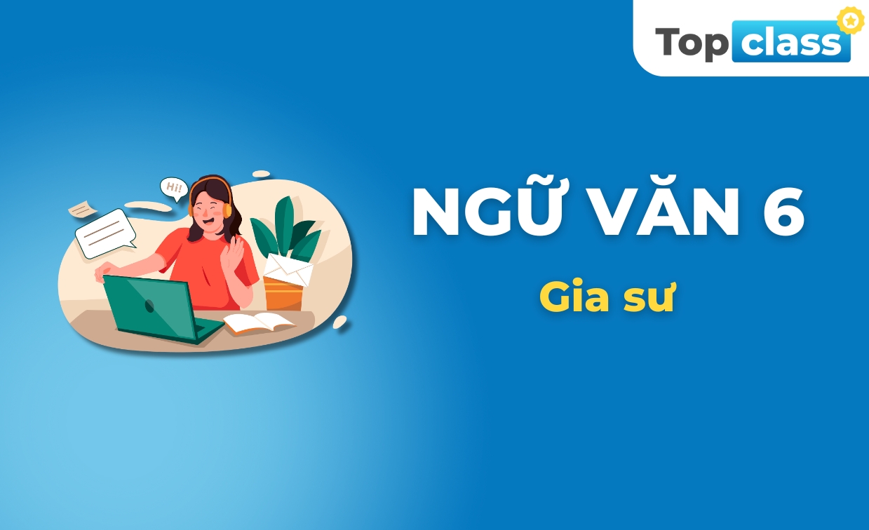 Ngữ văn 6 - Gia sư