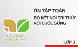 Ôn tập Toán 3 - Bộ Kết nối tri thức với cuộc sống