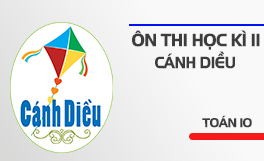 Ôn thi học kì II Toán 10 - Bộ Cánh diều