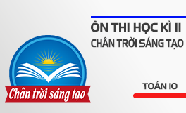 Ôn thi học kì II Toán 10 - Bộ Chân trời sáng tạo