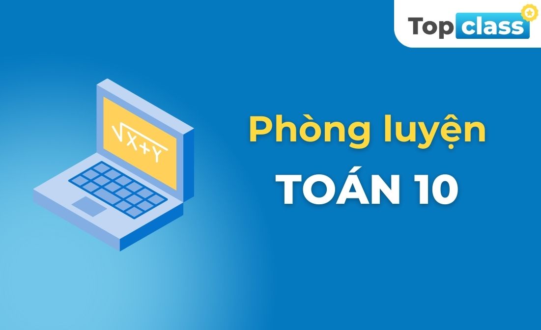Phòng luyện Toán 10