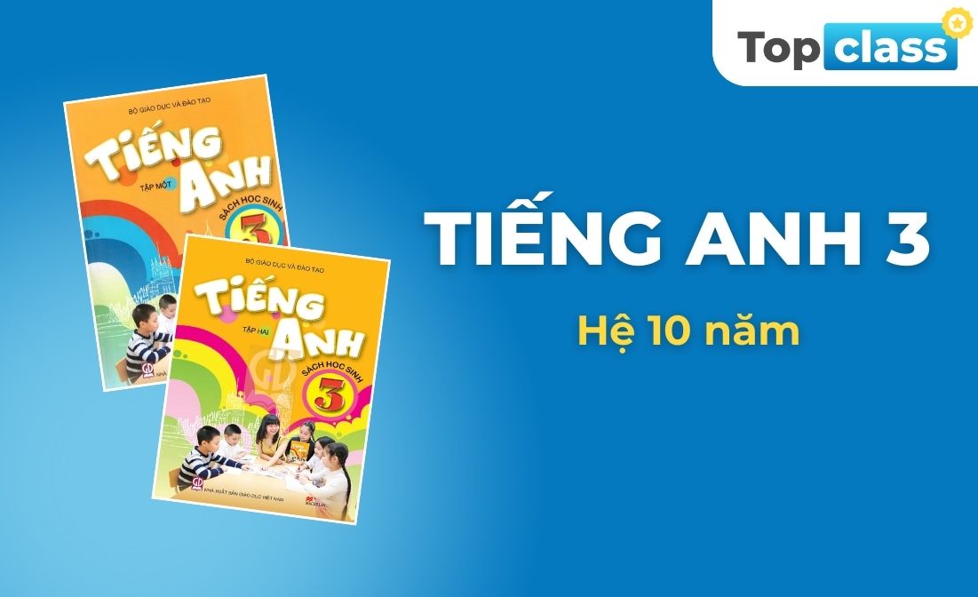 Tiếng Anh 3 - Học chủ động, Hệ 10 năm
