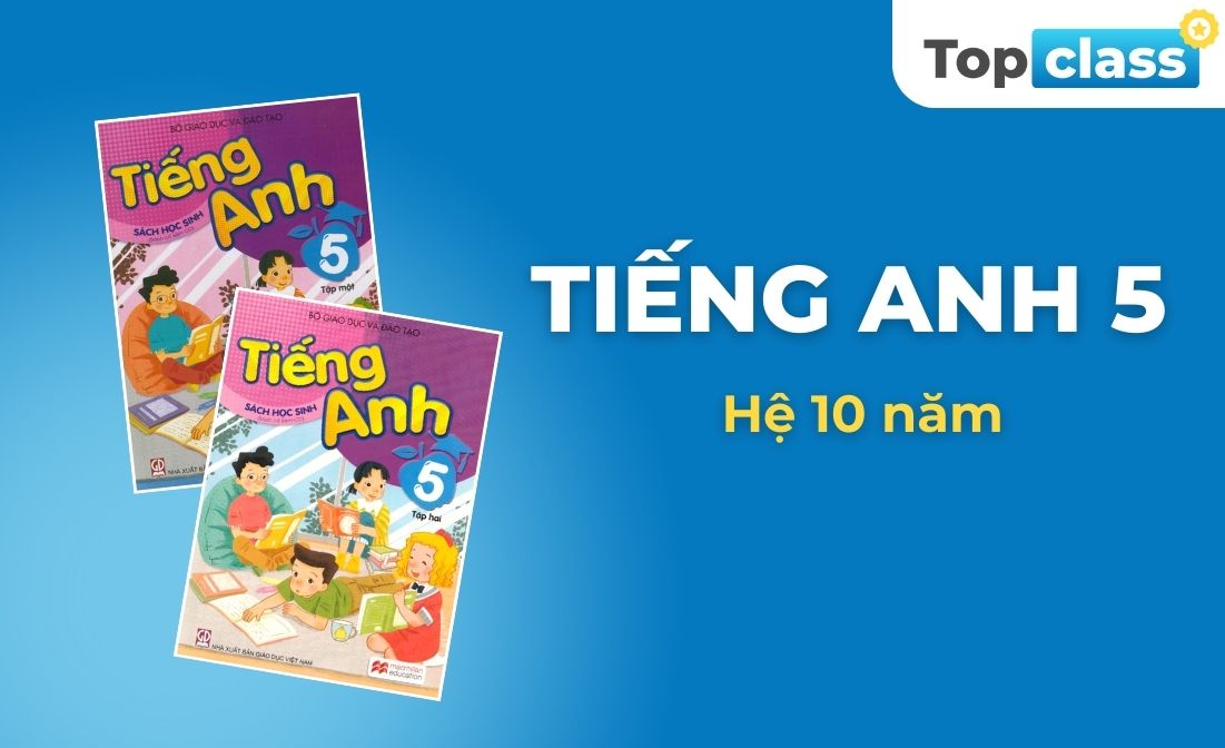 Tiếng Anh 5 - Học chủ động, Hệ 10 năm