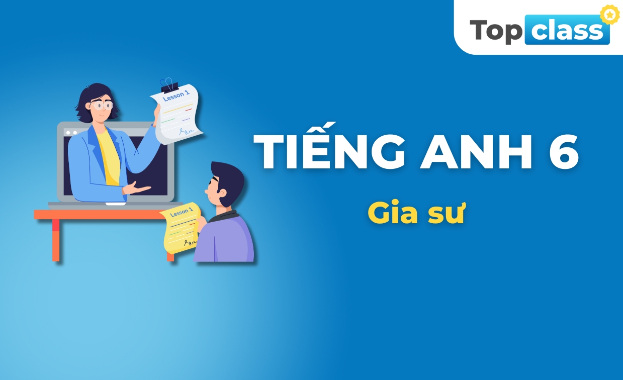 Tiếng Anh 6 - Gia sư