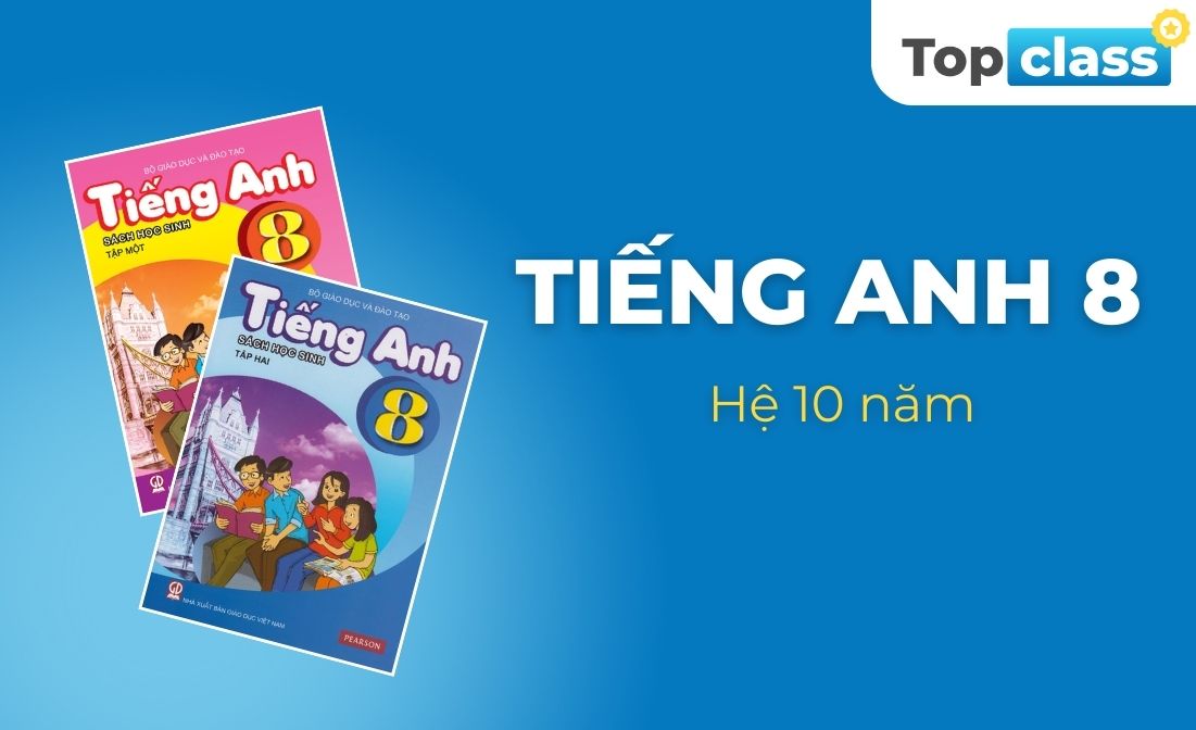 Tiếng Anh 8 - Học chủ động, Hệ 10 năm, Cô Hạnh