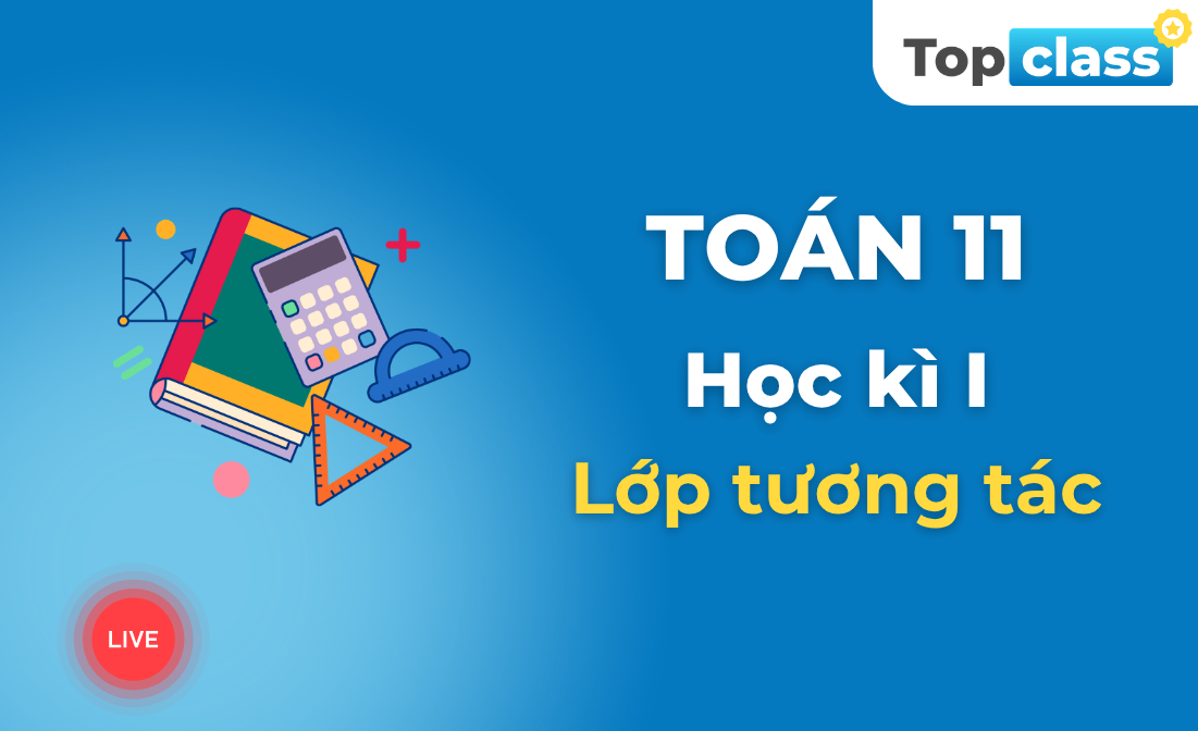 Toán 11 - Lớp tương tác - Học kì 1