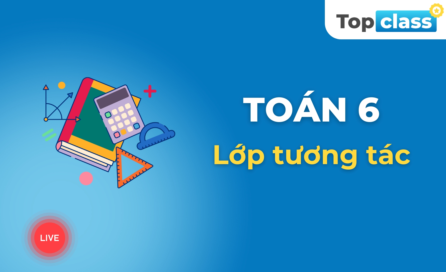Toán 6 - Lớp tương tác