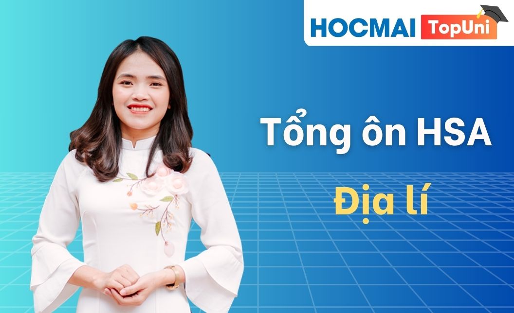 Tổng ôn HSA - Môn Địa lí