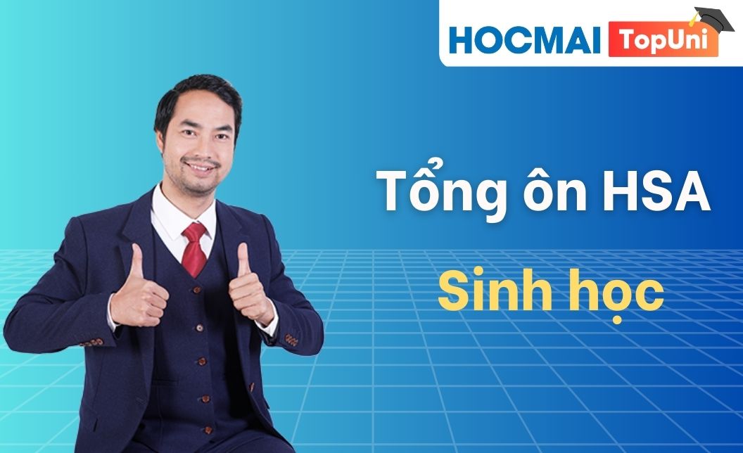 Tổng ôn HSA - Môn Sinh học