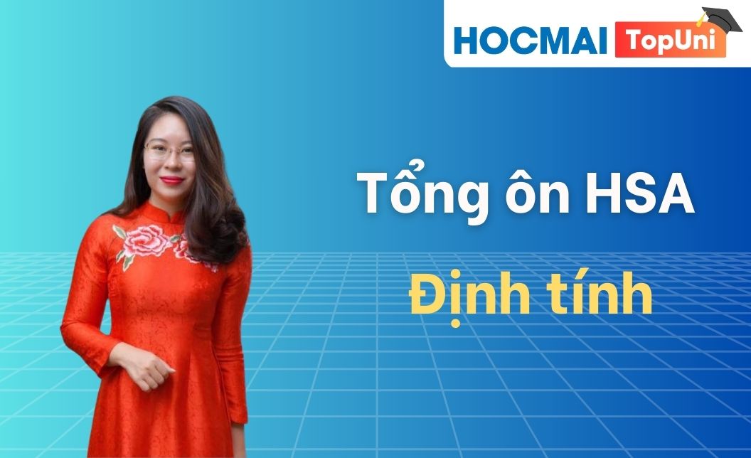 Tổng ôn HSA - Phần Định tính