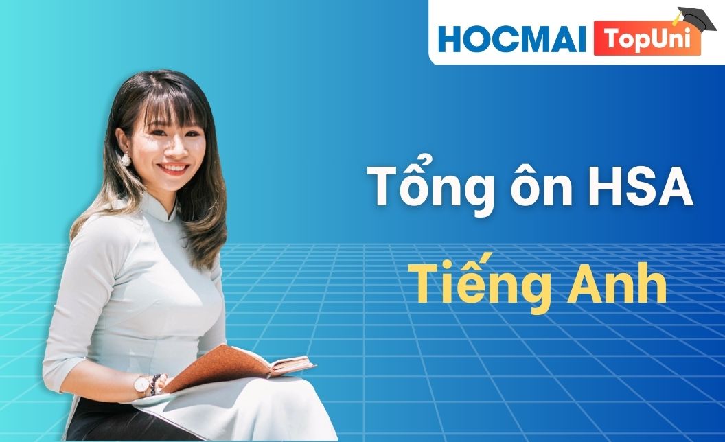 Tổng ôn HSA - Phần Tiếng Anh