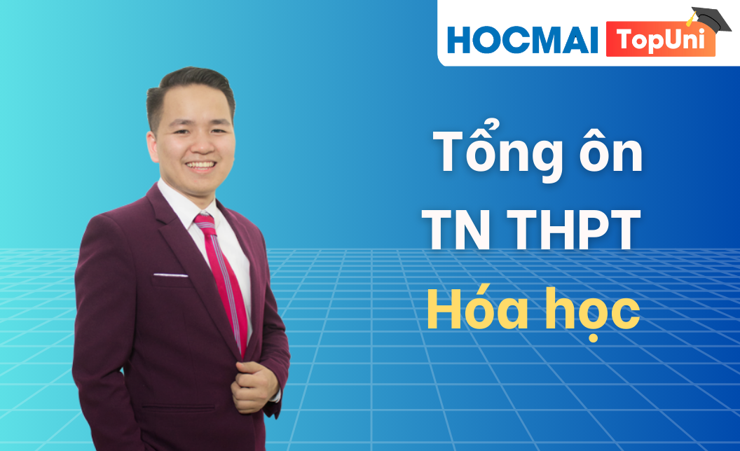 Tổng ôn TN THPT - Môn Hóa học