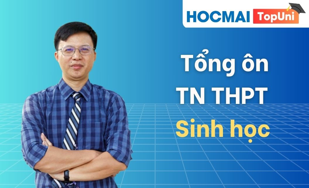 Tổng ôn TN THPT - Môn Sinh học