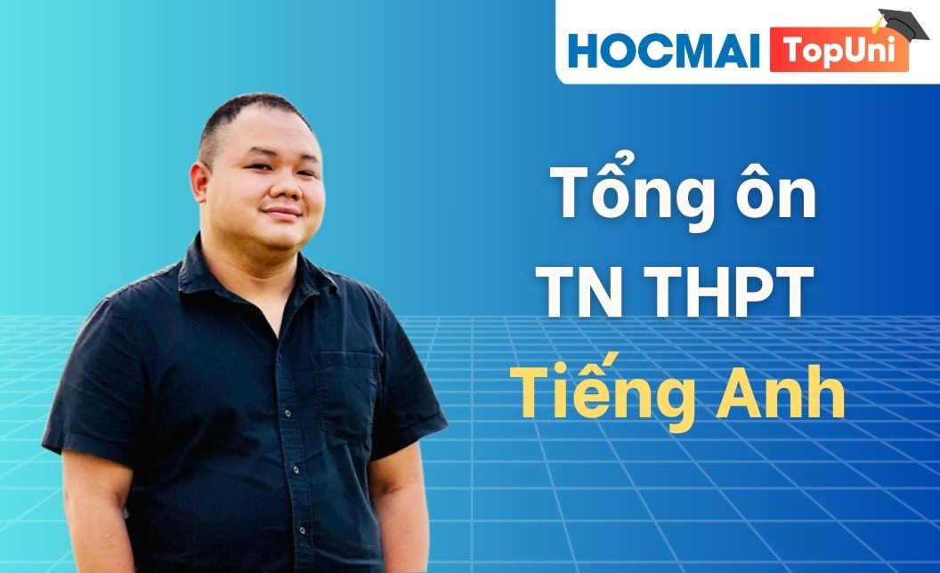 Tổng ôn TN THPT - Môn Tiếng Anh