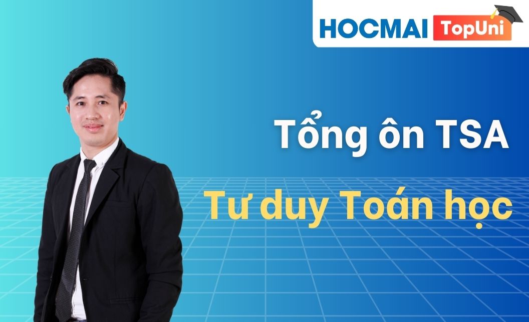 Tổng ôn TSA - Phần Tư duy Toán học