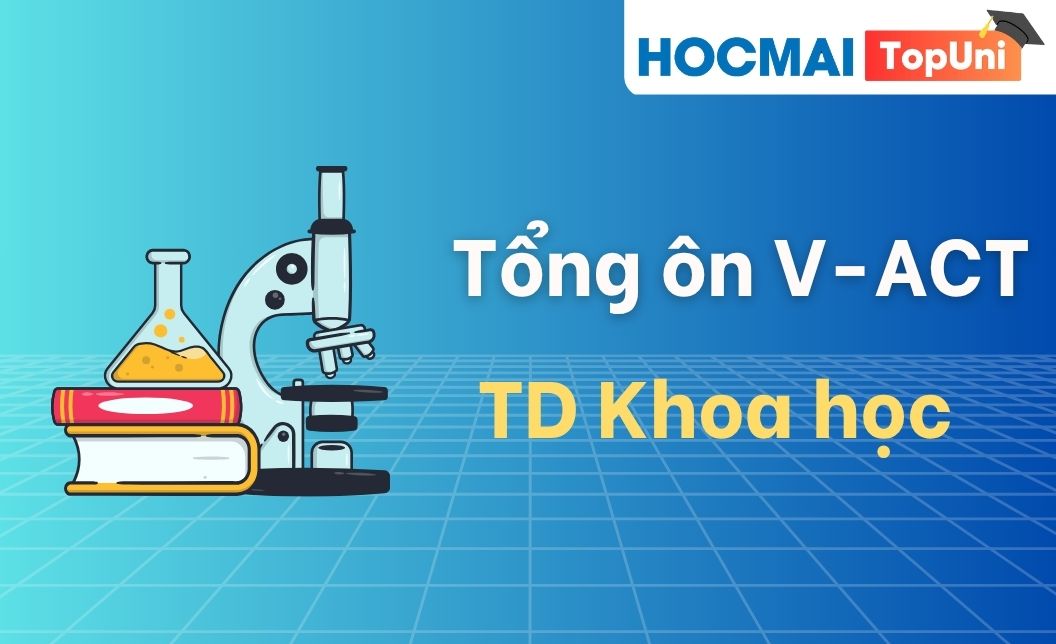 Tổng ôn V-ACT Tư duy khoa học