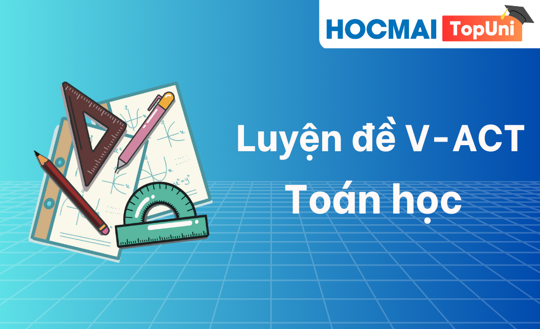 Luyện đề V-ACT - Phần Toán học