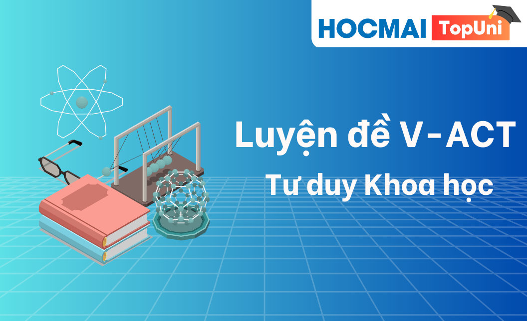 Luyện đề V-ACT Tư duy khoa học