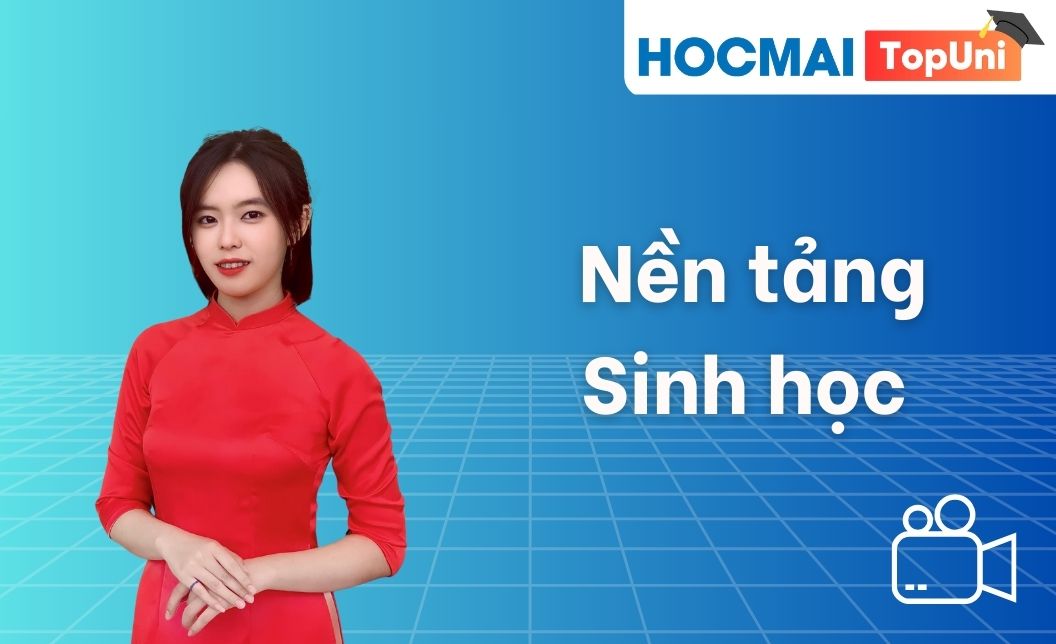 Nền tảng 12 - Môn Sinh học