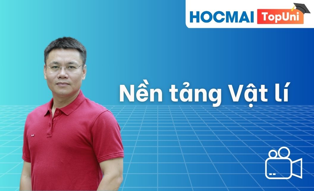 Nền tảng 12 - Môn Vật lí