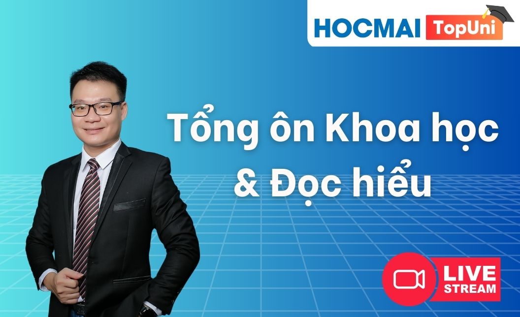 TopUni Tổng ôn iLive Đọc hiểu & Khoa học
